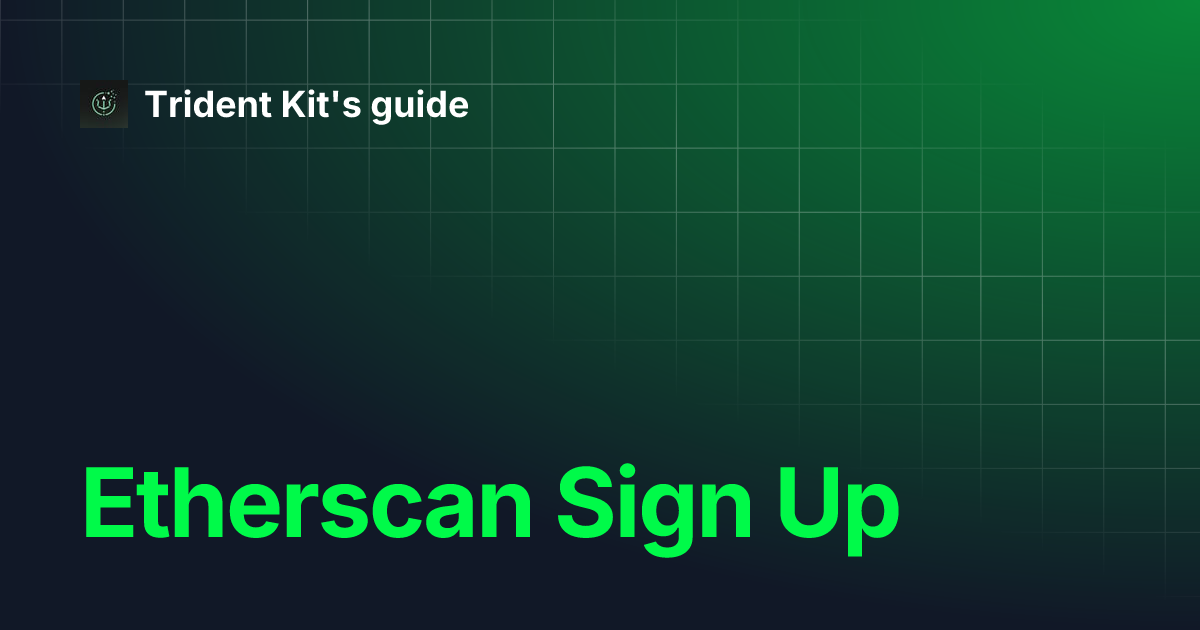 Etherscan Sign Up Trident Kit's guide